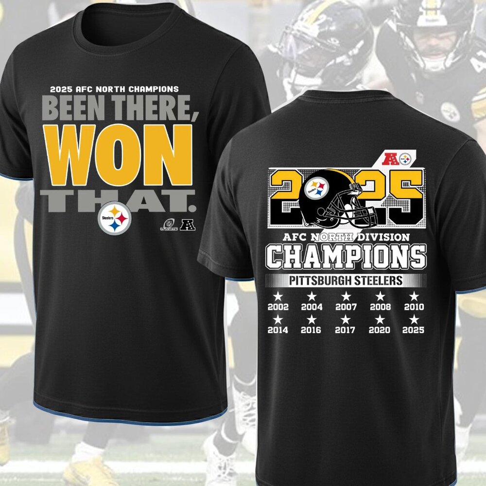 Pittsburgh Steelers Been There Won That AFC North Division Champions 2025 Shirt